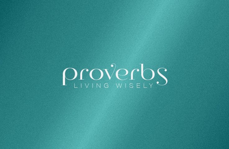 Proverbs: Walk In Wisdom